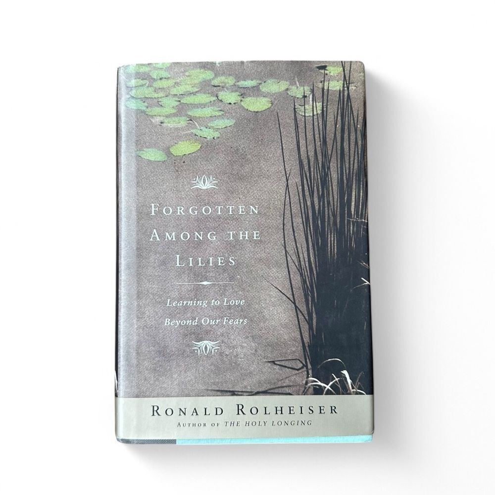 Forgotten Among the Lilies by Ronald Rolheiser Hardcover Spirituality